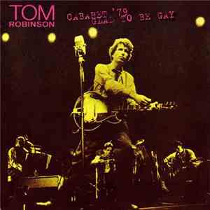 Tom Robinson - Glad To Be Gay - Cabaret '79 mp3 album