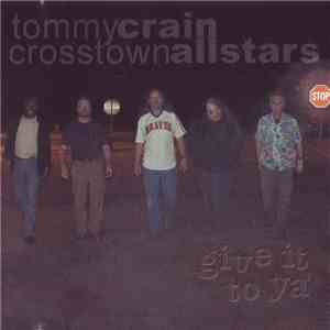 Tommy Crain Crosstown Allstars - Give It To Ya' mp3 album
