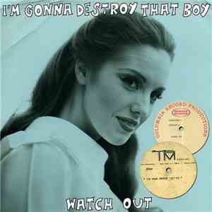 Unknown Artist - I'm Gonna Destroy That Boy / Watch Out mp3 album