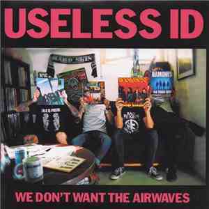 Useless ID - We Don't Want The Airwaves mp3 album