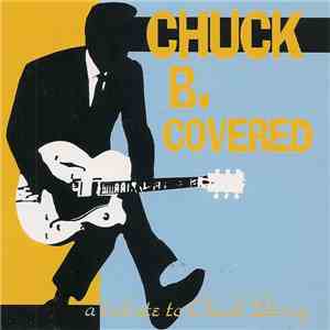 Various - Chuck B. Covered: A Tribute To Chuck Berry mp3 album