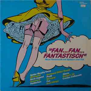 Various - Fan...Fan...Fantastisch (Neue Tanzmusik Mit Spitzen Und Tüll) mp3 album