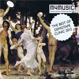 Various - M4Music Festival, Conference & Demotape Clinic: The Best Of Demotape Clinic 2012 mp3 album