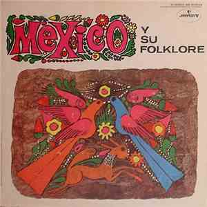 Various - Mexico Y Su Folklore (Mexico And Its Folklore) mp3 album