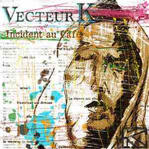 Vecteur K - Incident au Café mp3 album
