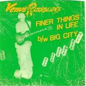 Venus And The Razorblades - Finer Things In Life / Big City mp3 album