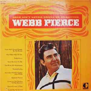 Webb Pierce - Love Ain't Never Gonna Be No Better mp3 album