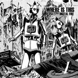 Where Is This - Digital Fire mp3 album