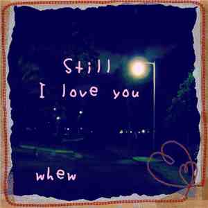 whew - Still I love you mp3 album