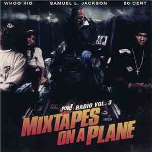 Whoo Kid, Samuel L. Jackson, 50 Cent - Mixtapes On A Plane POW! Radio (Vol. 3) mp3 album