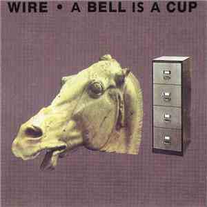 Wire - A Bell Is A Cup Until It Is Struck mp3 album