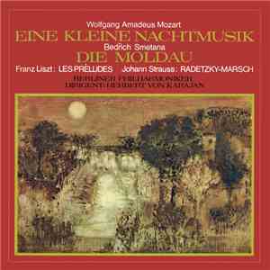 Wolfgang Amadeus Mozart, Bedřich Smetana, Franz Liszt, Johann Strauss, Berliner Philharmoniker, Herbert Von Karajan - Eine Kleine Nachtmusik / Die Moldau mp3 album