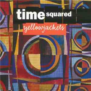 Yellowjackets - Time Squared mp3 album