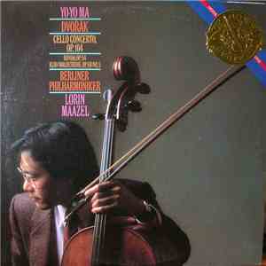 Yo-Yo Ma, Dvořák, Berliner Philharmoniker, Lorin Maazel - Cello Concerto, Op.104 / Rondo, Op.94 / Klid/Waldesruhe, Op.68 No. 5 mp3 album