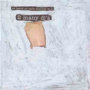 2 Many DJ's - As Heard On Radio Soulwax Pt.2 mp3 album