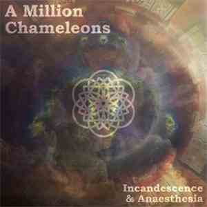 A Million Chameleons - Incandescence & Anaesthesia mp3 album