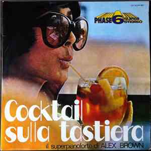 Alex Brown  - Cocktail Sulla Tastiera: Il Superpianoforte Di Alex Brown mp3 album
