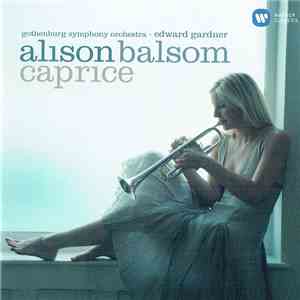 Alison Balsom - Gothenburg Symphony Orchestra, Edward Gardner - Caprice: Trumpet Transcriptions mp3 album