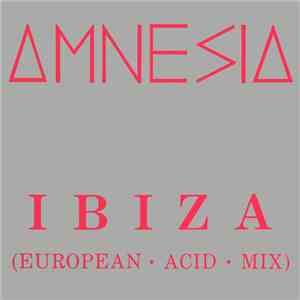 Amnesia - Ibiza (European Acid Mix) mp3 album