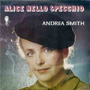 Andrea Smith  - Alice Nello Specchio mp3 album