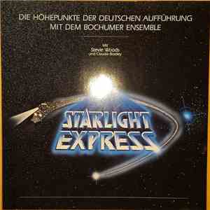 Andrew Lloyd Webber Mit Stevie Woods und Claudia Bradley - Starlight Express - Die Höhepunkte Der Deutschen Aufführung Mit Dem Bochumer Ensemble mp3 album