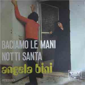Angela Bini - Baciamo Le Mani / Notti Santa mp3 album