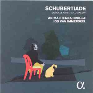 Anima Eterna Brugge, Jos van Immerseel - Schubertiade 'Du Holde Kunst, Ich Danke Dir' mp3 album