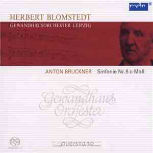 Anton Bruckner - Gewandhausorchester Leipzig, Herbert Blomstedt - Sinfonie Nr. 8 C-Moll mp3 album
