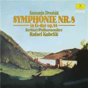Antonín Dvořák, Berliner Philharmoniker, Rafael Kubelik - Symphonie Nr. 8 In G-Dur Op.88 mp3 album