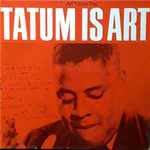 Art Tatum - Tatum Is Art - Art Tatum Trio mp3 album