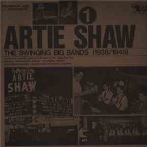 Artie Shaw - The Swinging Big Bands (1938/1945) - Artie Shaw - Vol. 1 mp3 album