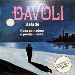 Đavoli - Balade - Kada Se Nađem U Predjelu Noći... mp3 album