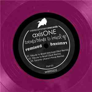 axisONE - Toronto / Tribute To Brazil EP (Remixed Part 01) mp3 album