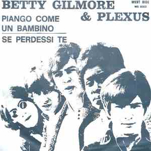 Betty Gilmore & Plexus - Piango Come Un Bambino / Se Perdessi Te mp3 album