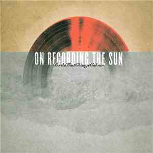 Birds That Change Colour - On Recording The Sun mp3 album