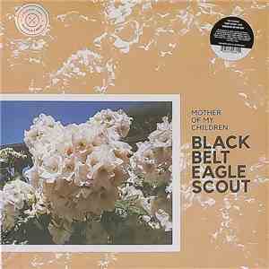 Black Belt Eagle Scout - Mother Of My Children mp3 album