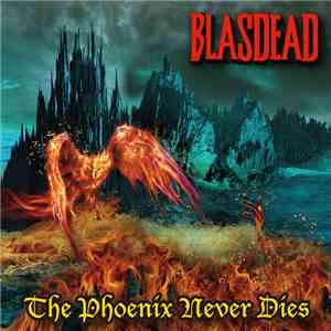 Blasdead - The Phoenix Never Dies mp3 album