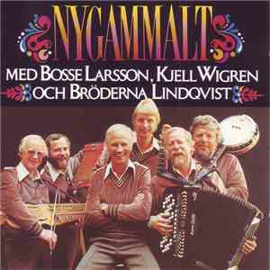 Bosse Larsson, Kjell Wigren Och Bröderna Lindqvist - Nygammalt mp3 album