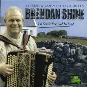 Brendan Shine - I'll Settle For Old Ireland mp3 album