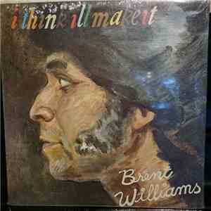 Brent Williams  - I Think I'll Make It mp3 album