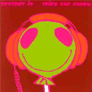 Brother JT - Third Ear Candy mp3 album