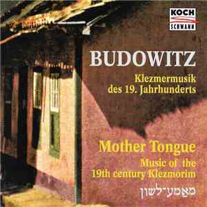 Budowitz - Mother Tongue - Music Of The 19th Century Klezmorim mp3 album
