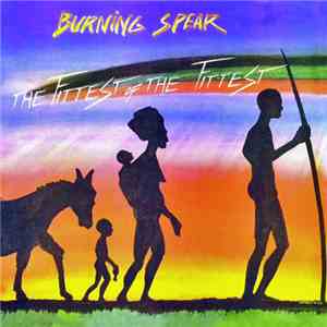 Burning Spear - The Fittest Of The Fittest mp3 album