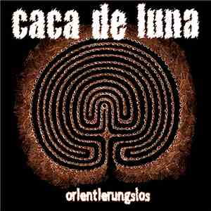 Caca De Luna - Orientierungslos mp3 album