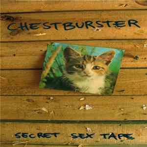 Chestburster - Secret Sex Tape mp3 album
