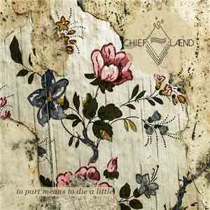 Chiefland - To Part Means To Die A Little mp3 album
