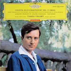Chopin, Tamàs Vàsàry, Berliner Philharmoniker, Janos Kulka - Klavierkonzert Nr. 2 F-Moll · Andante Spianato Et Grande Polonaise · Nocturne mp3 album