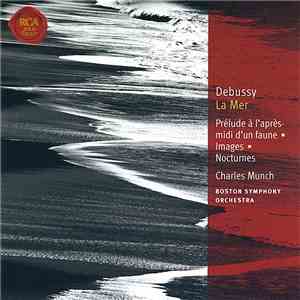 Claude Debussy, Charles Munch, Boston Symphony Orchestra - Debussy - La Mer, Images, Nocturnes mp3 album