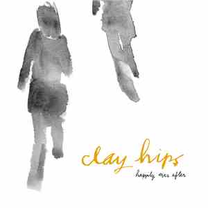 Clay Hips - Happily Ever After mp3 album
