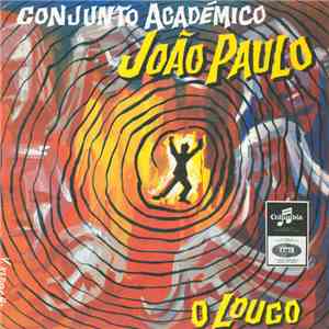 Conjunto Académico João Paulo - O Louco mp3 album